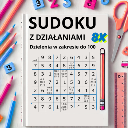 SUDOKU DZIELENIE PRZEZ LICZBY CAŁKOWITE W ZAKRESIE DO 81 - pdf do druku